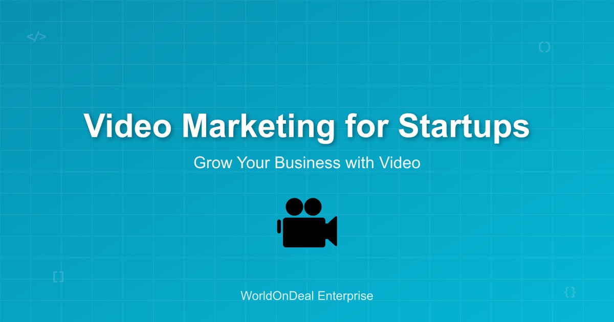 Video Marketing for Startups: How to Use Video Marketing to Grow Your Business
